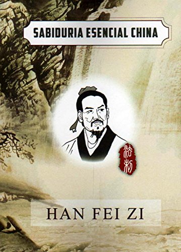 Essential Chinese Wisdom: Han Fei Zi (Spanish Chinese Edition) (Spanish and Chinese Edition)